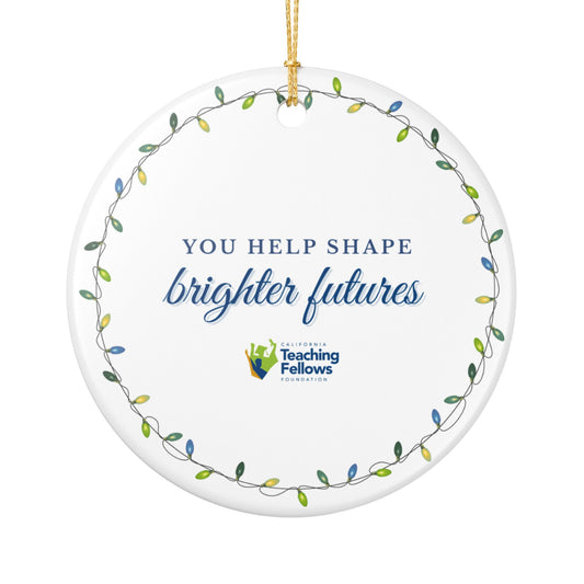 Ceramic Ornament Benefitting the Care Fund – "You Help Shape Brighter Futures"